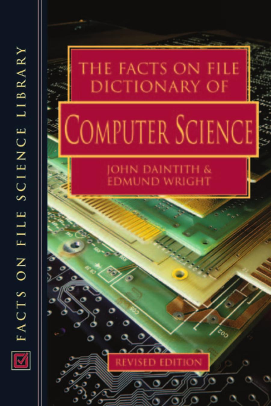 The Facts on File Dictionary of Computer Science by John Daintith Edmund Wright