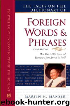 The Facts on File Dictionary of Foreign Words and Phrases (Writers Reference) by Martin H. Manser