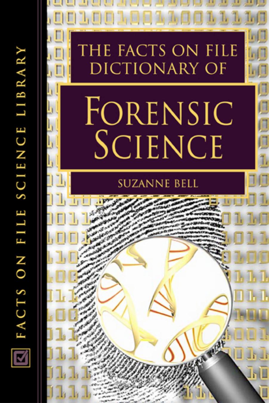 The Facts on File Dictionary of Forensic Science by Suzanne Bell
