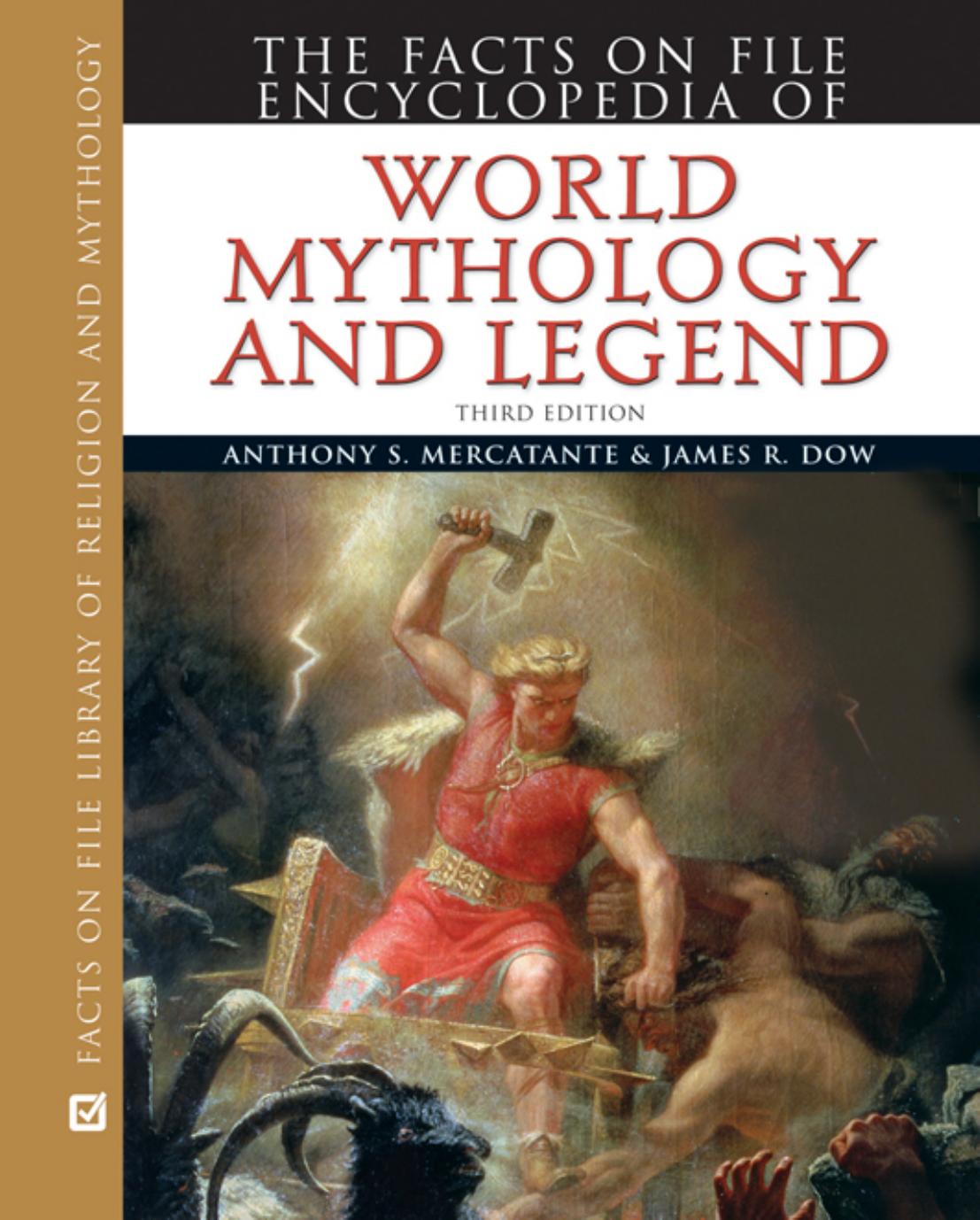 The Facts on File Encyclopedia of World Mythology and Legend, Third Edition by Anthony S. Mercatante James R. Dow