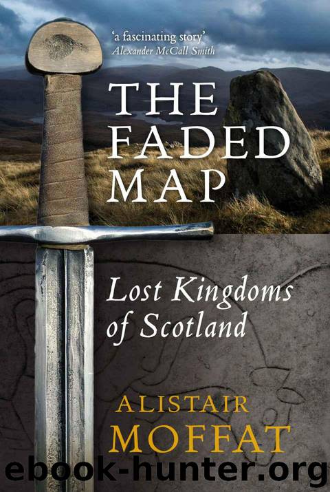 The Faded Map: The Lost Kingdoms of Scotland by Moffat Alistair
