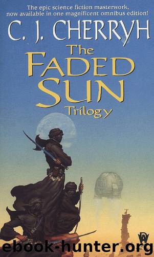 The Faded Sun Trilogy Omnibus by C. J. Cherryh