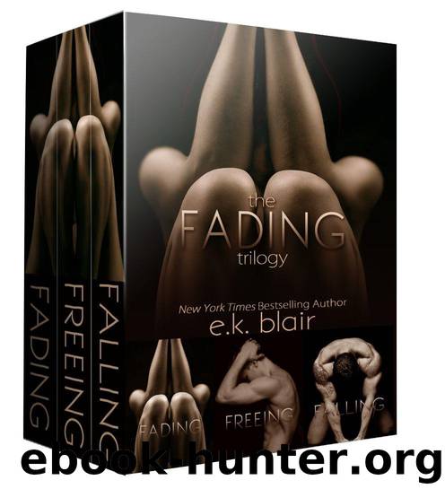 The Fading Trilogy: Fading, Freeing, Falling: Includes 2 BONUS short stories: Hoping and Finding Forever by E.K. Blair