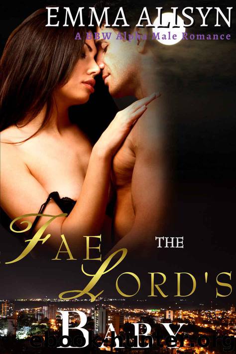 The Fae Lord's Baby: A BBW Paranormal Alpha Male Romance (Fae Erotica Romance Shorts Book 3) by Alisyn Emma