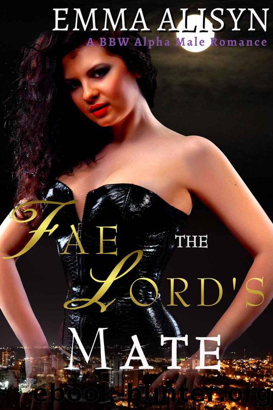 The Fae Lord's Mate: A BBW Alpha Male Romance (Fae Erotica Romance Shorts Book 2) by Alisyn Emma