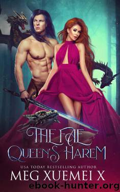 The Fae Queen’s Harem_A Reverse Harem Paranormal and Fantasy Romance by Meg Xuemei X