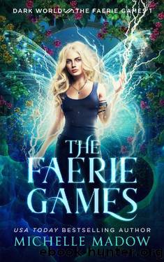 The Faerie Games (Dark World: The Faerie Games Book 1) by Michelle Madow
