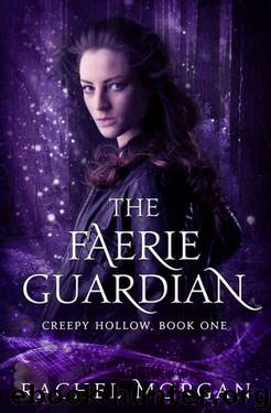 The Faerie Guardian (Creepy Hollow Book 1) by Rachel Morgan