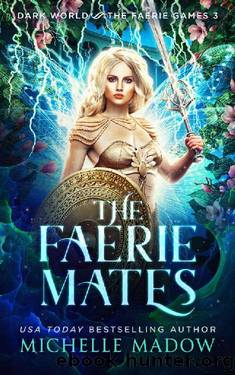 The Faerie Mates (Dark World: The Faerie Games Book 3) by Michelle Madow