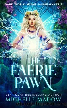 The Faerie Pawn (Dark World: The Faerie Games Book 2) by Michelle Madow