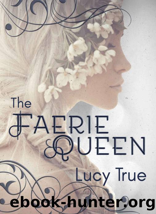 The Faerie Queen by Lucy True