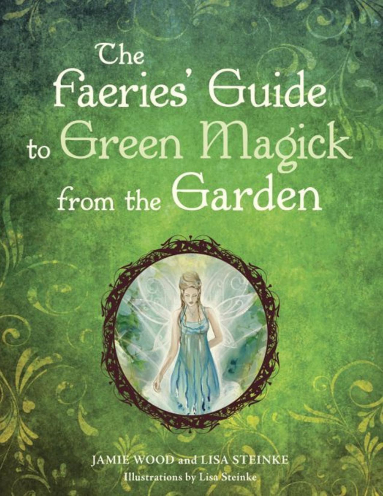 The Faerie's Guide to Green Magick from the Garden by Wood Jamie