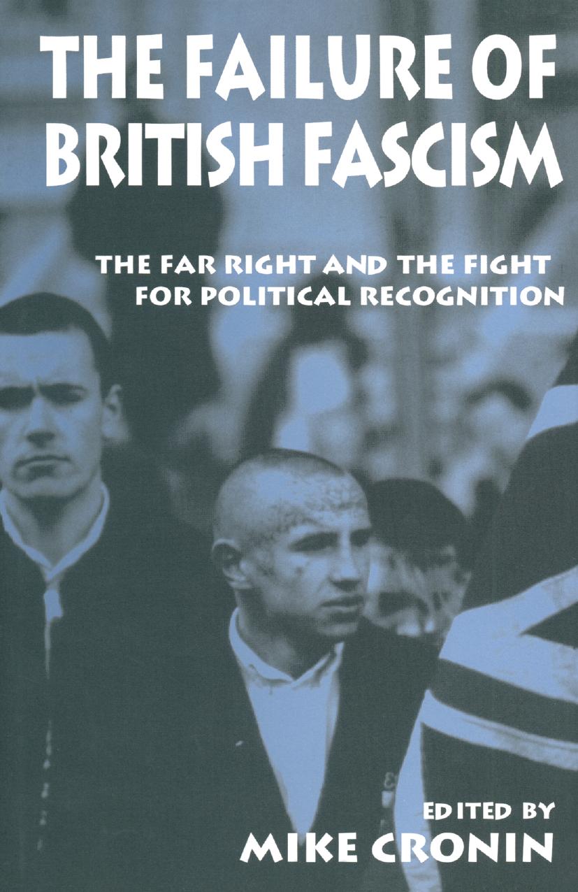 The Failure of British Fascism: The Far Right and the Fight for Political Recognition by Mike Cronin (eds.)