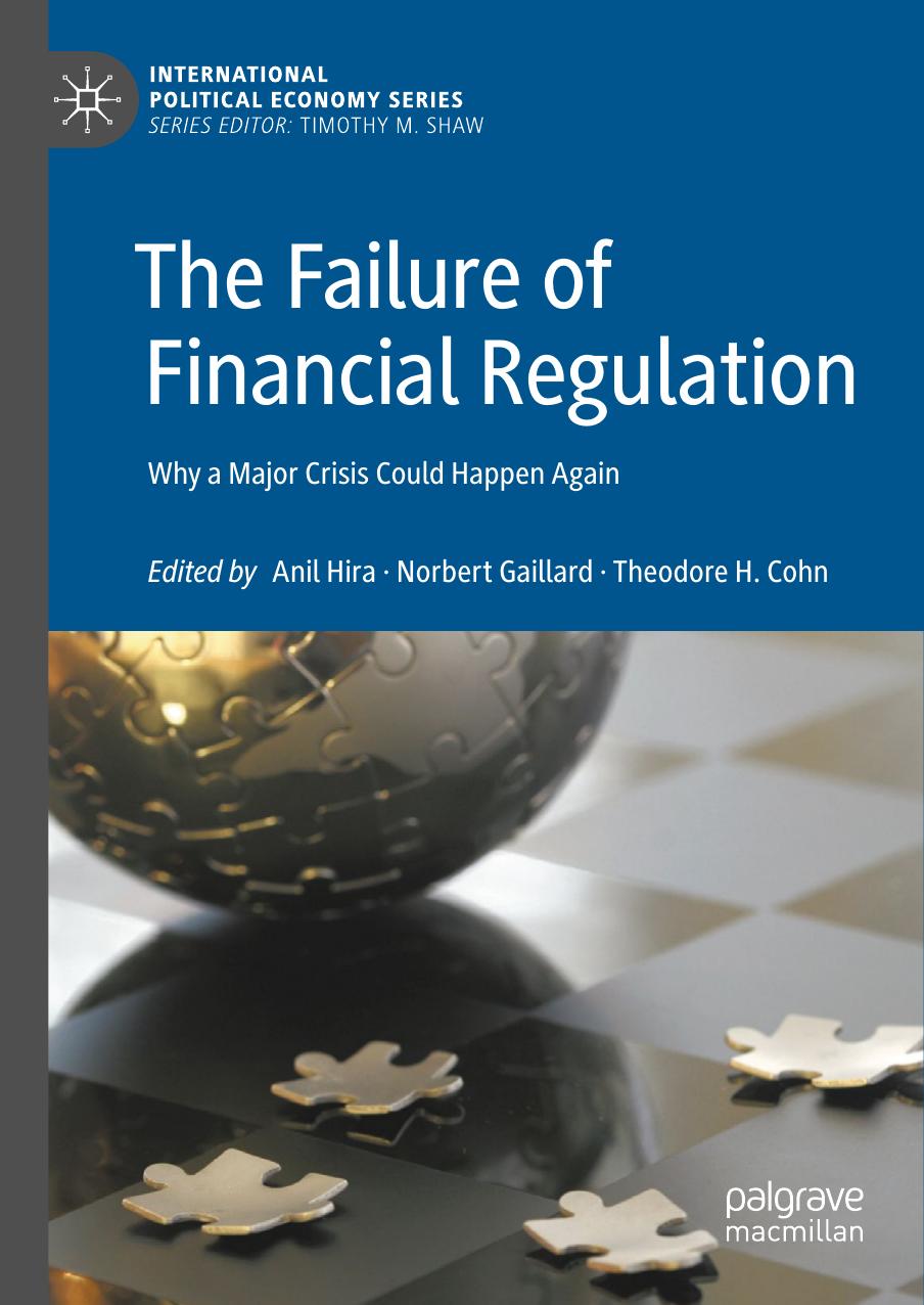 The Failure of Financial Regulation: Why a Major Crisis Could Happen Again by Anil Hira Norbert Gaillard Theodore H. Cohn