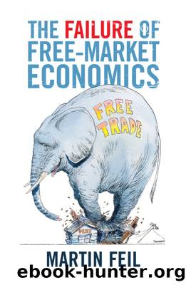The Failure of Free-Market Economics by Martin Feil
