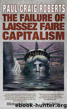 The Failure of Laissez Faire Capitalism and Economic Dissolution of the West by Paul Craig Roberts