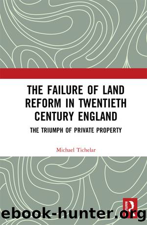 The Failure of Land Reform in Twentieth-Century England by Michael Tichelar