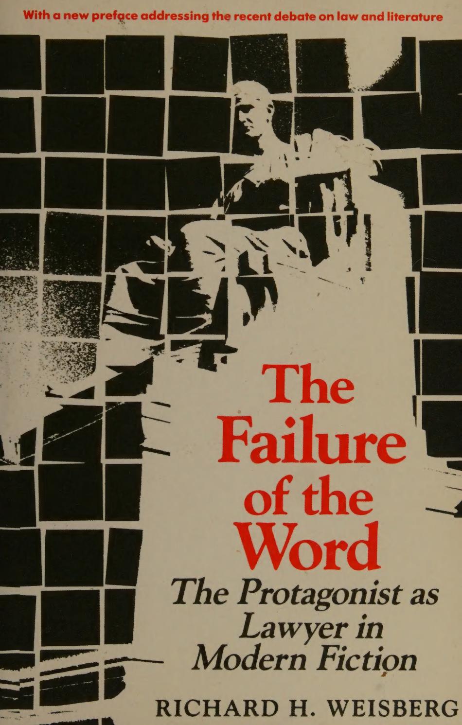 The Failure of the Word: The Protagonist as Lawyer in Modern Fiction by Richard H. Weisberg
