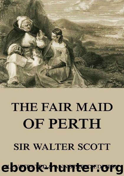 The Fair Maid of Perth (Extended Illustrated And Annotated Edition) by Sir Walter Scott