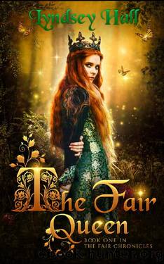 The Fair Queen: A Young Adult Fantasy (The Fair Chronicles Book 1) by Lyndsey Hall