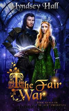 The Fair War: An Epic YA Romantic Fantasy (The Fair Chronicles Book 3) by Lyndsey Hall