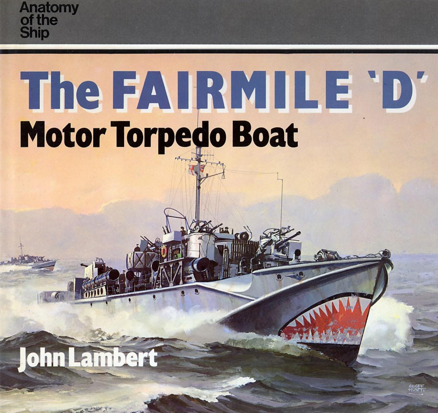 The Fairmile ''D'' Motor Torpedo Boat (Anatomy of the Ship) by John Lambert