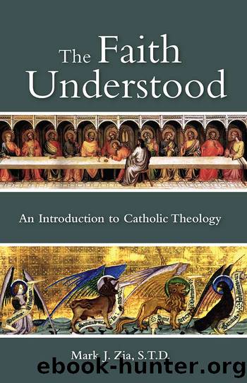 The Faith Understood: An Introduction to Catholic Theology by Zia Mark