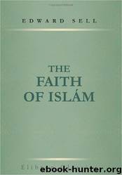 The Faith of Islam by Sell Edward 1839-