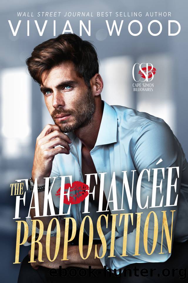 The Fake FiancÃ©e Proposition: A Billionaire Fake Relationship Romance (Cape Simon Billionaires Book 2) by Vivian Wood