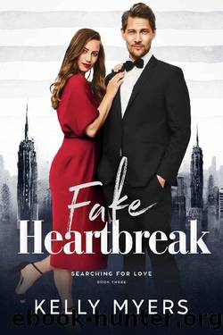 The Fake Heartbreak (Searching for Love Book 3) by Kelly Myers