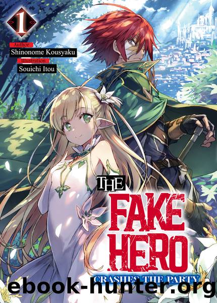 The Fake Hero Crashes the Party: Volume 1 [Parts 1 to 6] by Shinonome Kousyaku