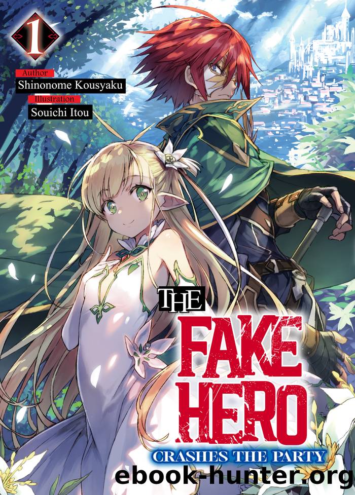 The Fake Hero Crashes the Party: Volume 1 by Shinonome Kousyaku
