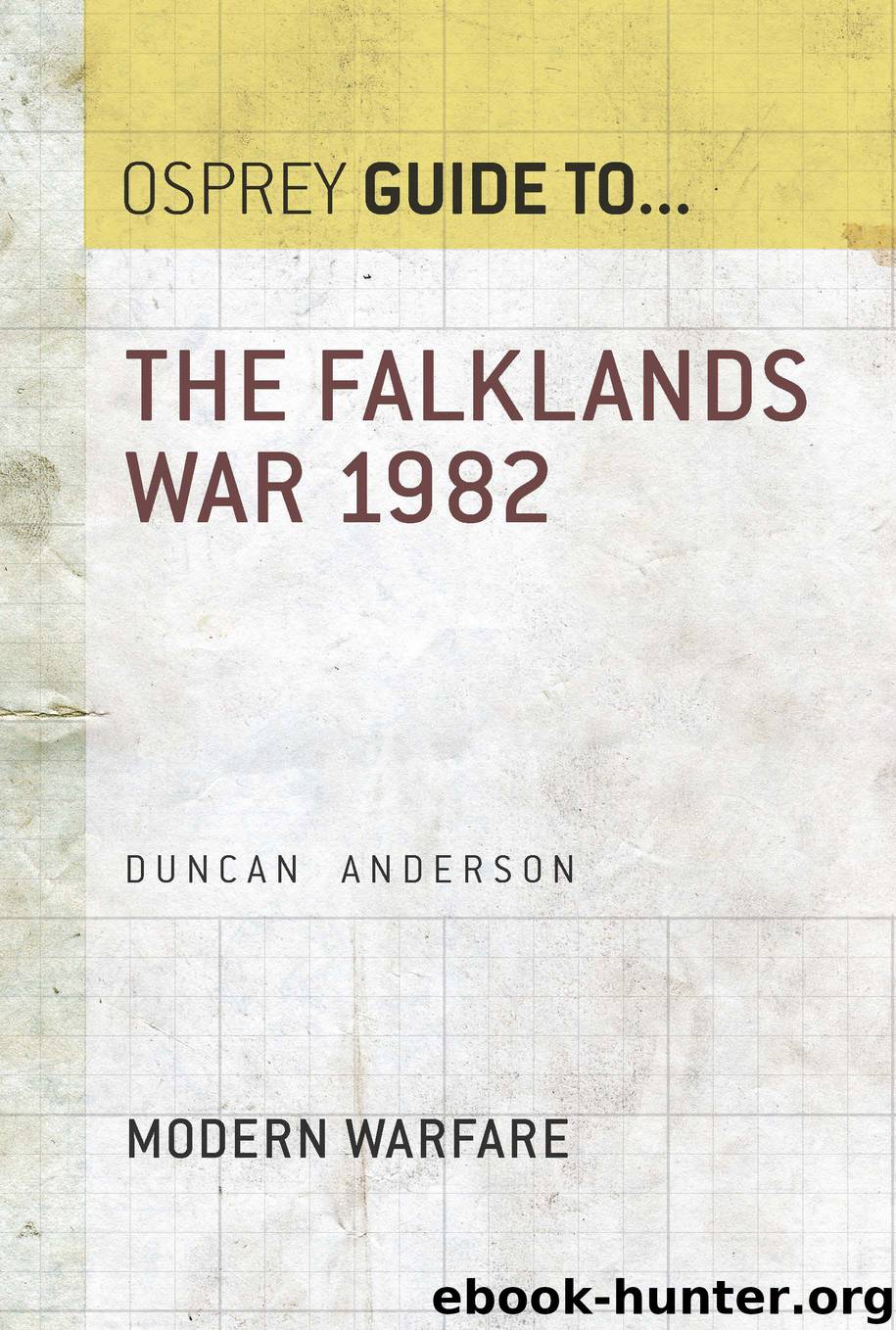 The Falklands War 1982 by Dr Duncan Anderson
