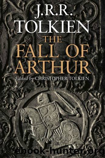 The Fall Of Arthur by J.R.R. Tolkien & Christopher Tolkien
