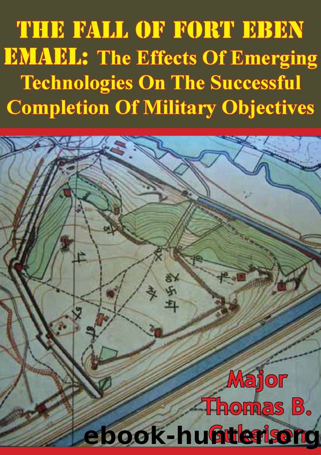 The Fall Of Fort Eben Emael: The Effects Of Emerging Technologies On The Successful Completion Of Military Objectives by Thomas B. Gukeisen