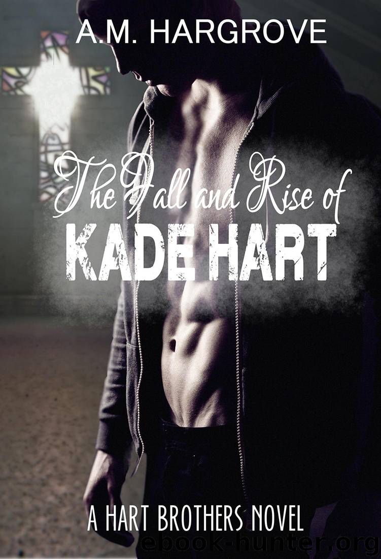 The Fall and Rise of Kade Hart by Hargrove A.M