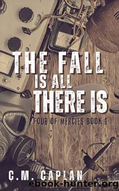 The Fall is All There Is (Four of Mercies Book 1) by C.M. Caplan