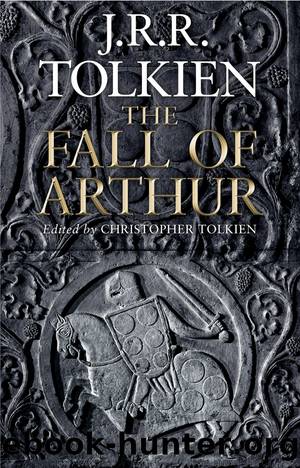 The Fall of Arthur by J.R.R. Tolkien;Christopher Tolkien;
