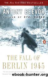 The Fall of Berlin 1945 by Antony Beevor