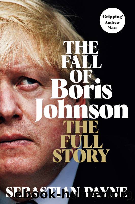 The Fall of Boris Johnson The Full Story by Sebastian Payne