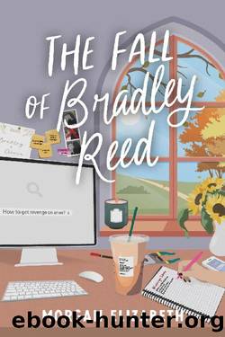 The Fall of Bradley Reed: A Grumpy Sunshine Revenge Romance (Season of Revenge Series Book 3) by Morgan Elizabeth