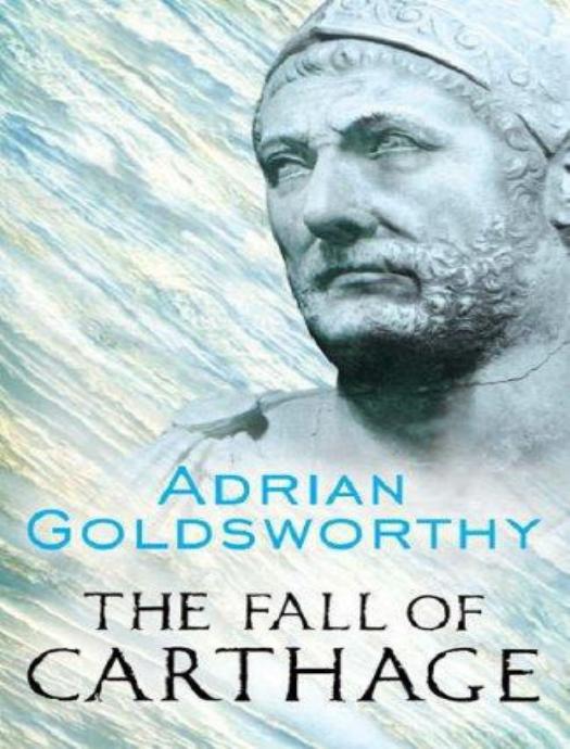 The Fall of Carthage by Adrian Goldsworthy