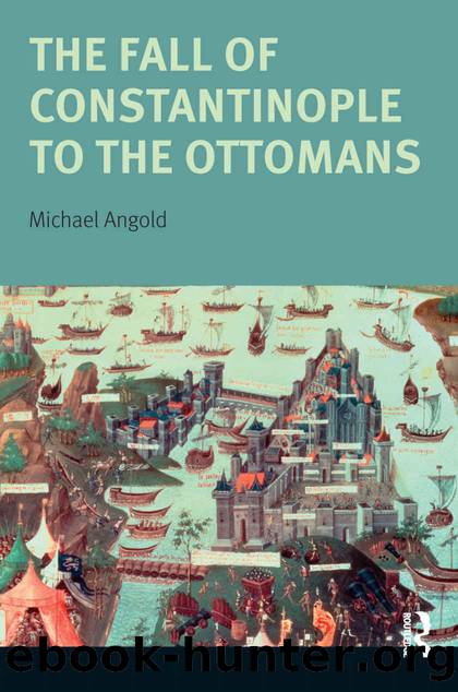 The Fall of Constantinople to the Ottomans by Michael Angold