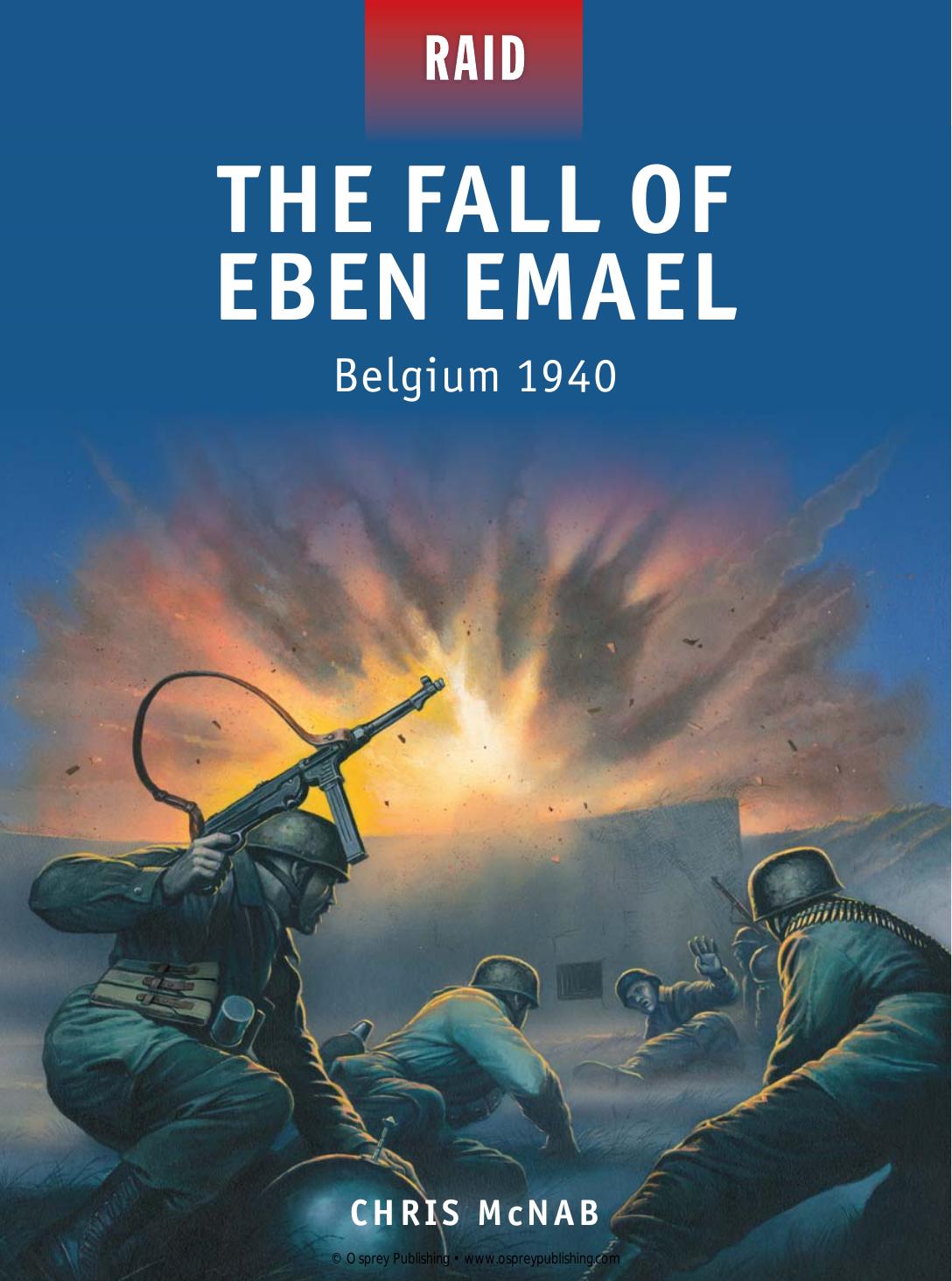 The Fall of Eben Emael - Belgium 1940 by Chris McNab Peter Dennis