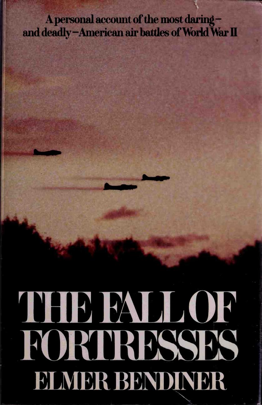 The Fall of Fortresses by A Personal Account of the Most Daring & Deadly American Air Battles of World War II