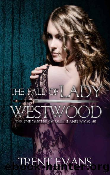 The Fall of Lady Westwood: (The Chronicles of Muurland â Book #1) by Evans Trent