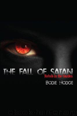 The Fall of Satan: Rebels in the Garden by Bodie Hodge
