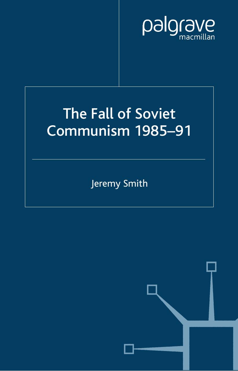 The Fall of Soviet Communism, 1986-1991 (Studies in European History) by Jeremy Smith