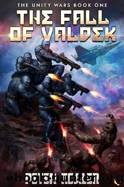 The Fall of Valdek: A Military Sci-Fi Series (The Unity Wars Book 1) by Peter Nealen
