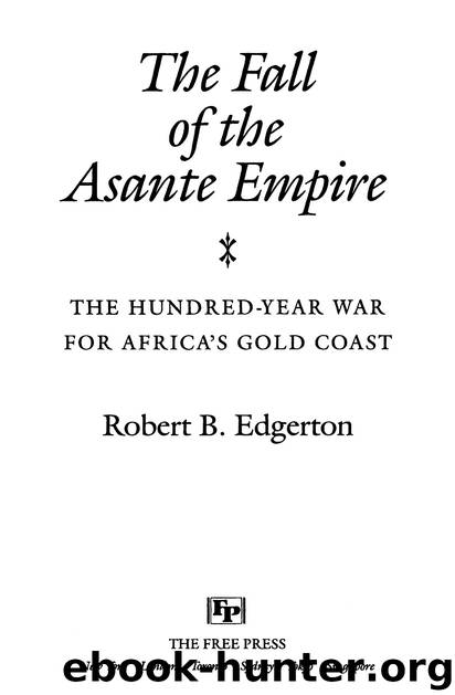 The Fall of the Asante Empire by Robert B. Edgerton